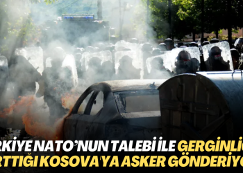 Türkiye NATO’nun talebi üzerine gerginliğin arttığı Kosova’ya komando gönderiyor