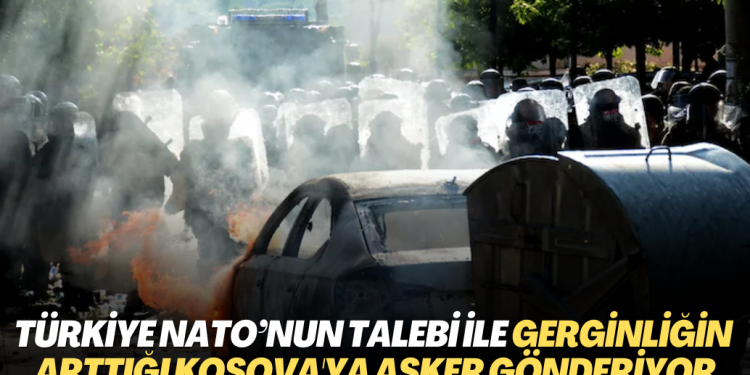 Türkiye NATO’nun talebi üzerine gerginliğin arttığı Kosova’ya komando gönderiyor