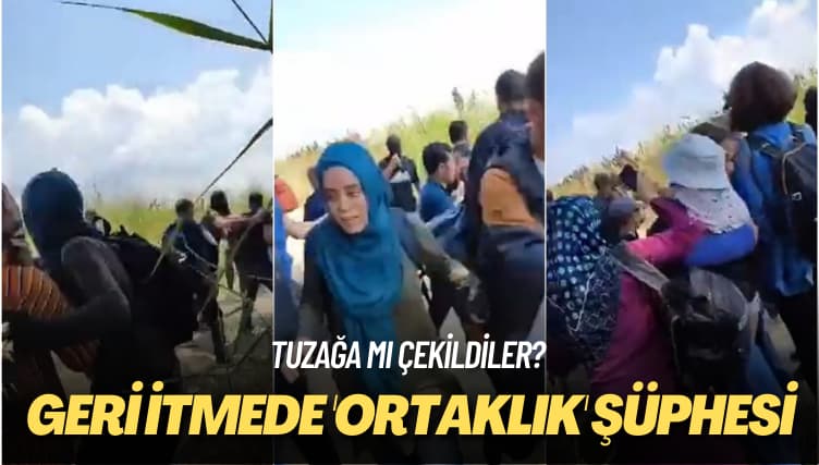 Tuzağa mı çekildiler? Geri itmede ‘ortaklık’ şüphesi