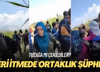 Tuzağa mı çekildiler? Geri itmede ‘ortaklık’ şüphesi