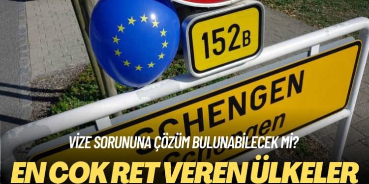 Vize sorununa çözüm bulunabilecek mi? En çok ret veren ülkeler