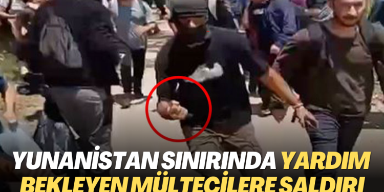 Yunanistan sınırında yardım bekleyen mültecilere bıcaklı saldırı