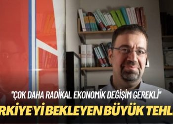 Çok daha radikal ekonomik değişim gerekli: Türkiye’yi bekleyen büyük tehlike