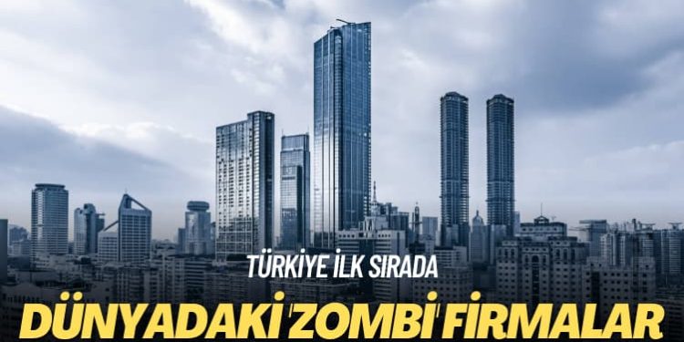 Türkiye ilk sırada: Dünyadaki ‘zombi’ firmalar