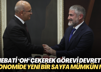 Nebati ‘oh’ çekerek görevi devretti: Şimşek ekonomide yeni bir sayfa açabilecek mi?