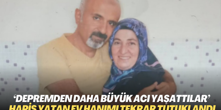 ‘Depremden daha büyük acı yaşattılar’: 14 ay hapis yatan ev hanımı tekrar tutuklandı