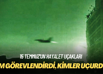 15 Temmuz’un hayalet uçakları: Kim görevlendirdi, kimler uçurdu?