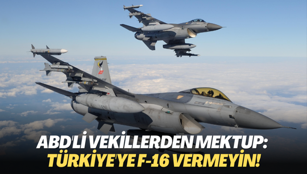 ABD’li vekillerden mektup: Türkiye’ye F-16 vermeyin!