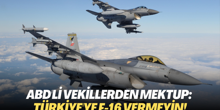 ABD’li vekillerden mektup: Türkiye’ye F-16 vermeyin!
