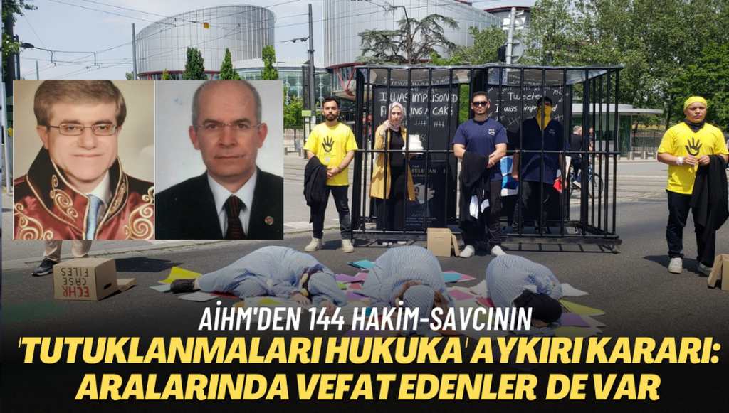 AİHM 144 hakim-savcının daha tutuklanmasını hukuka aykırı buldu: Aralarında vefat eden yargı mensupları da var