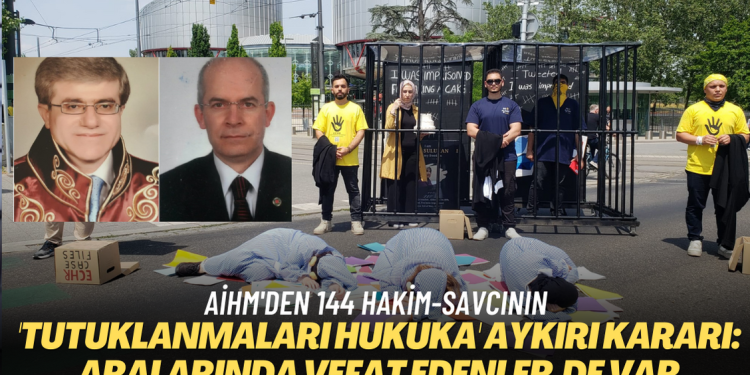AİHM 144 hakim-savcının daha tutuklanmasını hukuka aykırı buldu: Aralarında vefat eden yargı mensupları da var