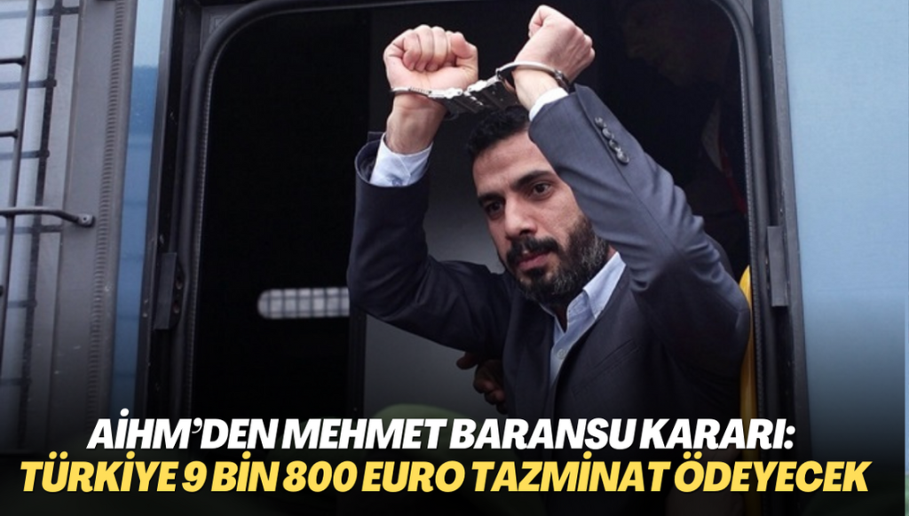 AİHM’den Mehmet Baransu kararı: Türkiye 9 bin 800 Euro tazminata mahkum oldu