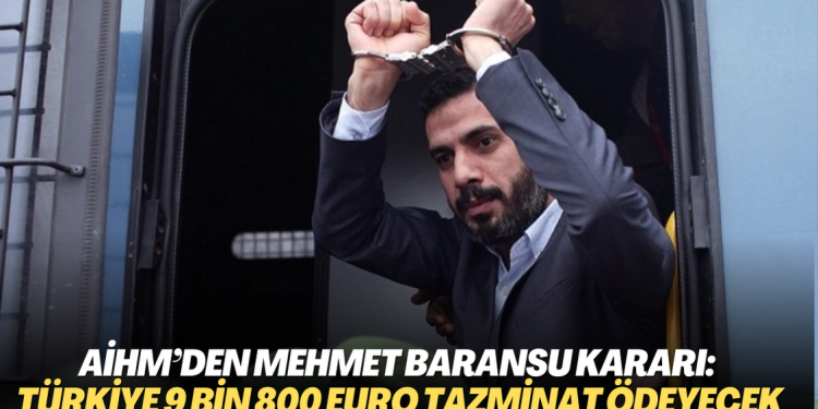 AİHM’den Mehmet Baransu kararı: Türkiye 9 bin 800 Euro tazminata mahkum oldu