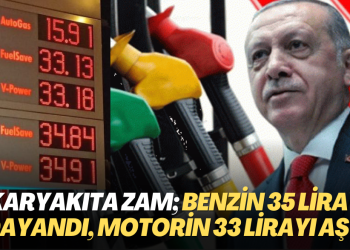 Akaryakıtta ÖTV zammı; benzinin litresi 35 liraya dayandı, motorin 33 lirayı aştı