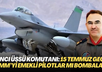Akıncı Üssü komutanının savunması: 15 Temmuz gecesi TBMM’yi emekli pilotlar mı bombaladı?