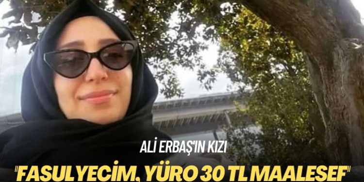 Ali Erbaş’ın kızı ‘maalesef’ dedi: Fasulyecim, yüro 30 TL