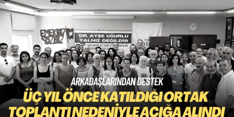 Arkadaşlarından destek: Üç yıl önce katıldığı ortak toplantı nedeniyle açığa alındı