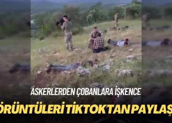 Askerlerden çobanlara işkence: Görüntüleri TikTok’tan paylaştı