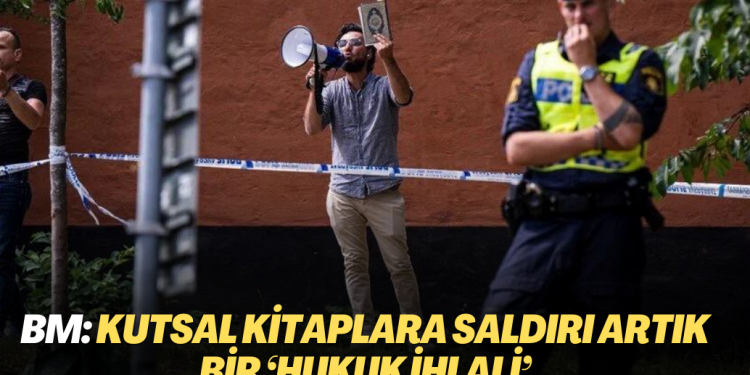 BM: Kutsal kitaplara saldırı artık bir ‘hukuk ihlali’