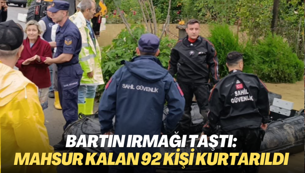 Bartın Irmağı taştı: Mahsur kalan 92 kişi kurtarıldı