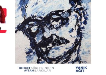 Behçet Aysan’ın Şiirlerinden Şarkılar: 'Yanık Ağıt'