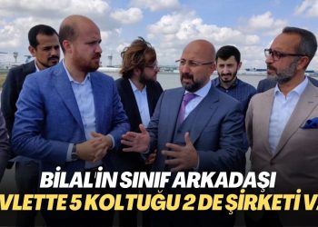 Bilal’in sınıf arkadaşı olmak varmış: Devlette 5 koltuğu 2 de şirketi var