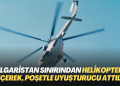 Bulgaristan sınırından helikopterle geçerek, poşetle uyuşturucu attılar