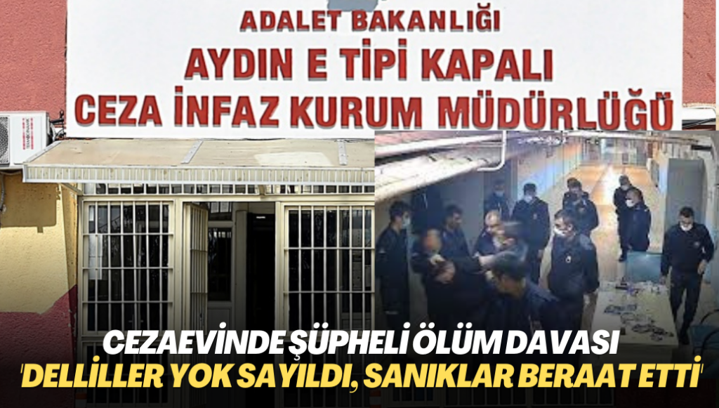 Cezaevindeki şüpheli ölüm davası: Sanıklar beraat etti, aileye göre “delliller yok sayıldı”