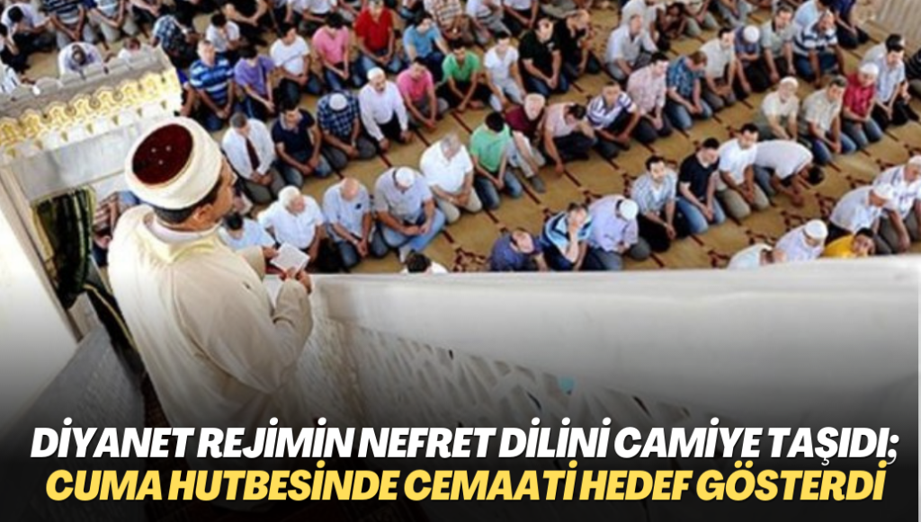 Diyanet AKP rejiminin nefret dilini camiye taşıdı; yine Cuma hutbesinde cemaati hedef gösterdi