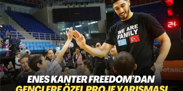 Enes Kanter Freedom’dan gençlere özel proje yarışması