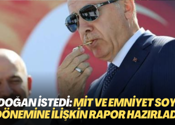 Erdoğan istedi: MİT ve Emniyet Soylu dönemine ilişkin rapor hazırladı
