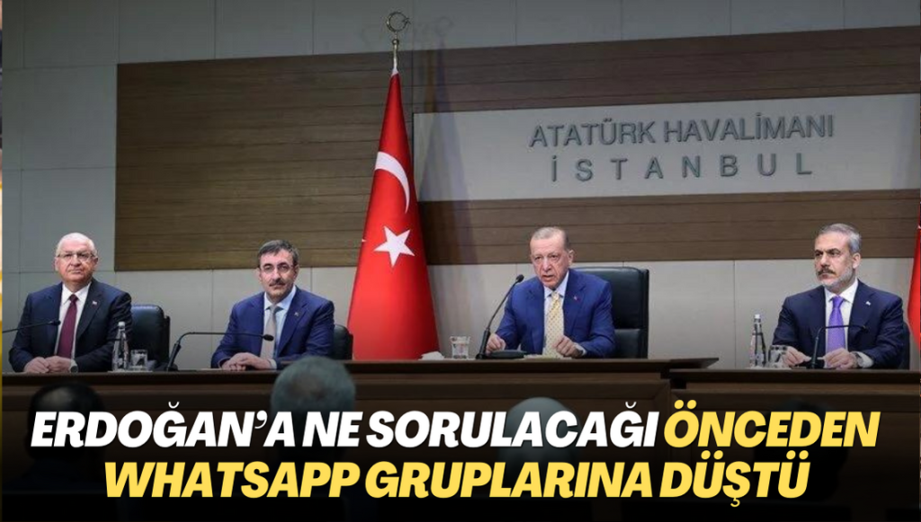 Erdoğan’a hangi soruların sorulabileceği Whatsapp gruplarına düştü