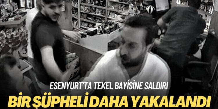 Esenyurt’ta tekel bayisine saldırı: Bir şüpheli daha yakalandı