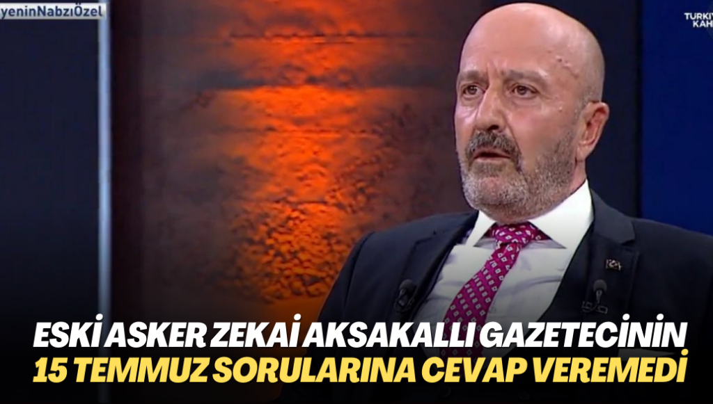 Eski asker Zekai Aksakallı gazeteci Müyesser Yıldız’ın 15 Temmuz sorularına cevap veremedi