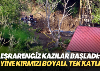Esrarengiz kazılar başladı: Yine kırmızı boyalı, tek katlı