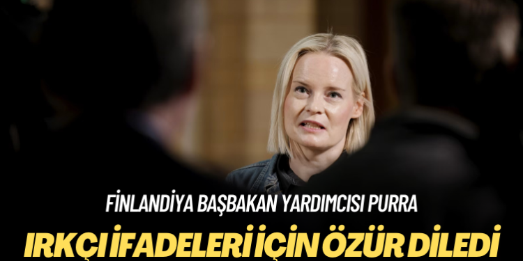 Finlandiya Başbakan Yardımcısı Purra: Irkçı ifadeleri için özür diledi