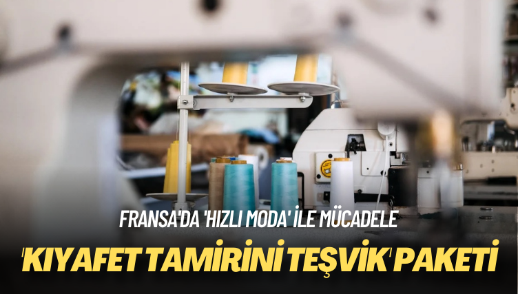 Fransa’da ‘hızlı moda’ ile mücadele: ‘Kıyafet tamirini teşvik’ paketi