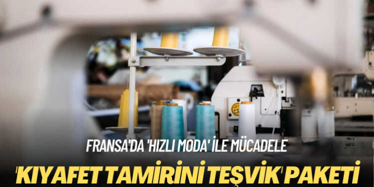 Fransa’da ‘hızlı moda’ ile mücadele: ‘Kıyafet tamirini teşvik’ paketi