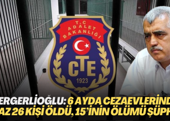 Gergerlioğlu: Yılın ilk 6 ayında cezaevlerinde en az 26 kişi öldü, 15’inin ölümü şüpheli