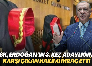 HSK, Erdoğan’ın 3. kez adaylığına karşı çıkan hakimi ihraç etti