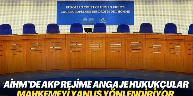 Hukukçu Talip Aydın: AİHM’deki rejime angaje hukukçular mahkemeyi yanlış yönlendiriyor