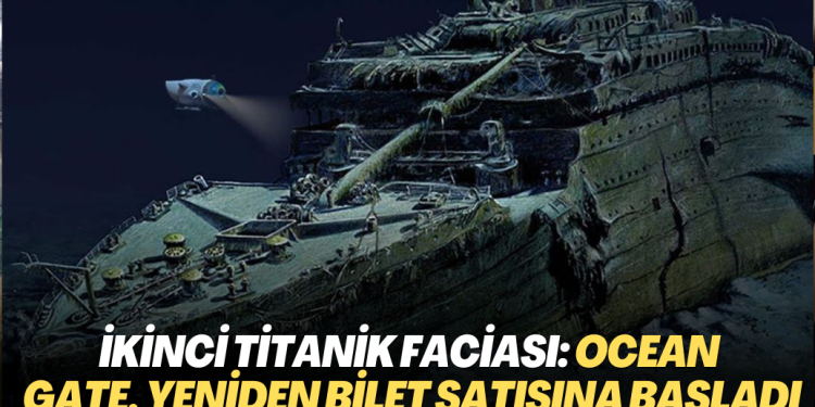İkinci Titanik faciasının aktörü Ocean Gate, yeniden bilet satışına başladı