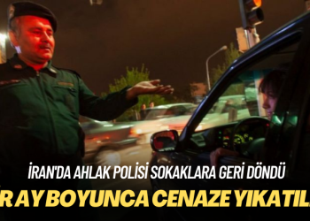 İran’da ahlak polisi sokaklara geri döndü: Bir ay boyunca cenaze yıkatıldı