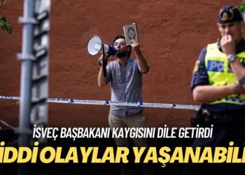 İsveç Başbakanı kaygısını dile getirdi: Ciddi olaylar yaşanabilir