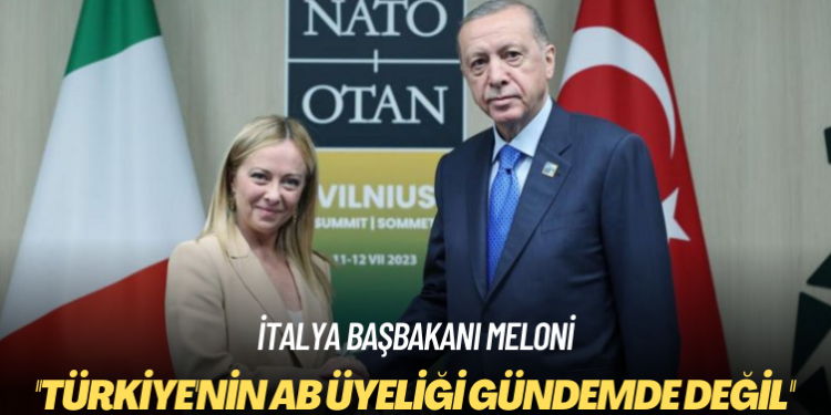 İtalya Başbakanı Meloni: Türkiye’nin AB üyeliği gündemde değil