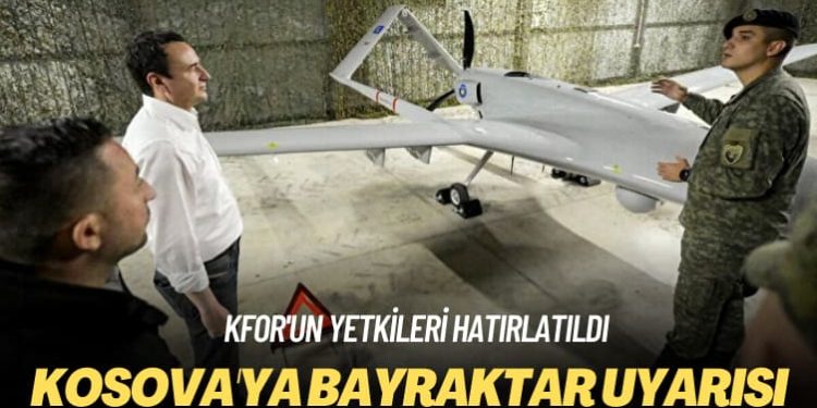 KFOR’un yetkileri hatırlatıldı: Kosova’ya Bayraktar uyarısı