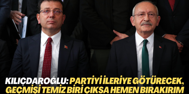Kemal Kılıçdaroğlu: Partinin ilke ve değerlerine bağlı partiyi ileri götürecek geçmişi temiz biri çıksa hemen bırakırım
