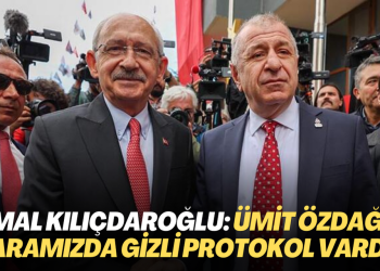 Kılıçdaroğlu, Ümit Özdağ ile aralarında gizli protokol olduğunu açıkladı