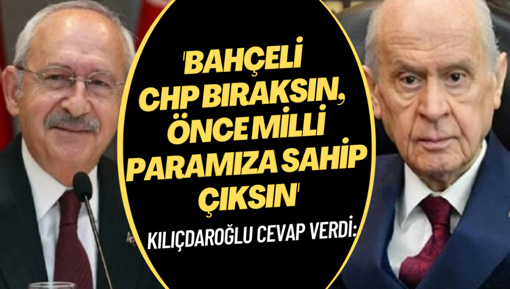 Kılıçdaroğlu’ndan Bahçeli’ye cevap: CHP’yi düşünmesin, önce milli paramıza sahip çıksın