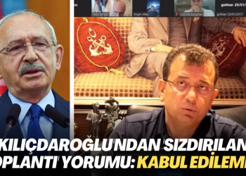Kılıçdaroğlu’ndan ‘sızdırılan toplantı’ yorumu: Kabul edilemez!
